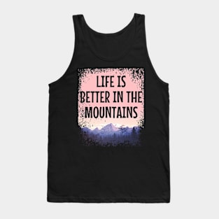 LIFE IS BETTER IN THE MOUNTAINS Pastel Colored Mountain Forest Sunset View With Birds And Trees Tank Top